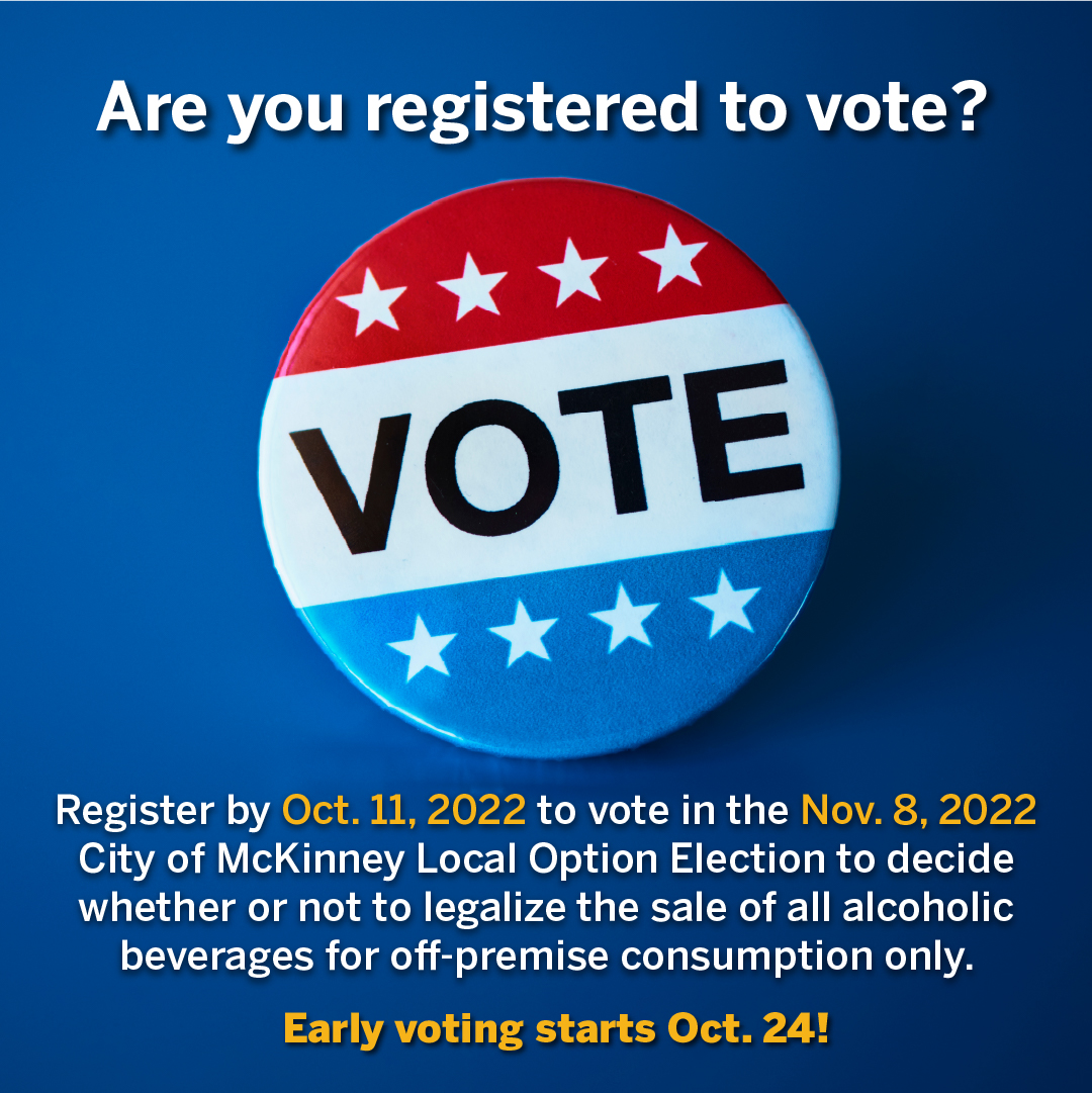 Today is National Voter Registration Day! 🗳️ Register by Oct. 11 to vote in the Nov. 8 City of McKinney Local Option Election.

Learn more: McKinneyTexas.org/Vote
