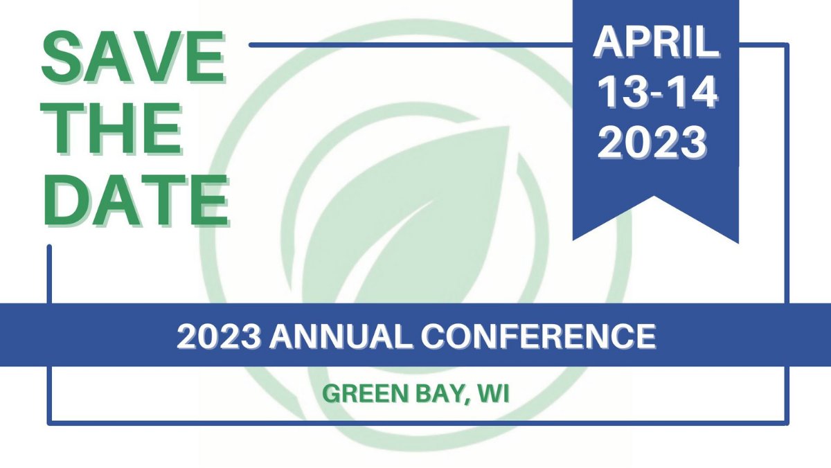 Save the date for the 2023 Annual Conference! We will be at the KI Convention Center in Green Bay Wisconsin. Lots of planning will be happening between now and then. See you in the spring!