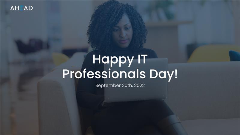 Today, we want to give all IT Professionals a very special shout-out!

Thank you for all that you do! 

#ITProfessionalsDay #LifeAtAHEAD