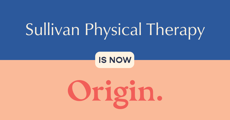 We're excited to share that Sullivan PT is joining forces with Origin — and we couldn’t be more excited about the changes that come with the name.

What isn’t changing – our amazing team, who will continue to be here for you. THANK YOU for being a part of our community!