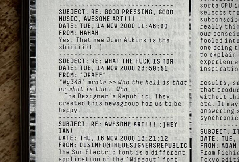 TDR_Bingo's tweet photo. Newsgroup post -
SUBJECT: RE: WHAT THE FUCK IS TDR
DATE: TUE, 14 NOV 2000 23:59:51
FROM: "JRAFF"
"Ng346" wrote >> Who the hell is that or what is that. Who...
The Designers Republic. They created this newsgroup for us to be happy.
#newsgroup #community #behappy #oohaahtdr https://t.co/1pPTTXBqgT