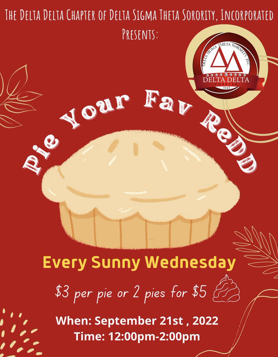 Join The Delta Delta Chapter of Delta Sigma Theta Sorority, Incorporated tomorrow September 21 at Every Sunny Wednesday from 12:00pm-2:00pm in the Knight Courtyard as we host “Pie Your Fav ReDD.”