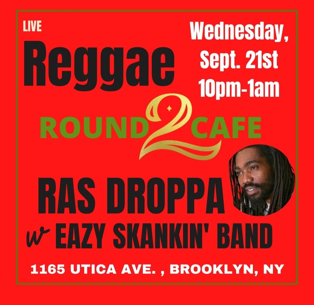 RasDroppa's tweet photo. Tomorrow, Wed, Sept. 21st, Stop by Round 2 Cafe at 1165 Utica Avenue in Brooklyn Showtime 10PM. Live Reggae from Ras Droppa w Eazy Skankin Band. Stop by for food, drinks, and live reggae! #rasdroppa #Round2Cafe #livereggae @RasDroppa https://t.co/fWx5SVNZLK