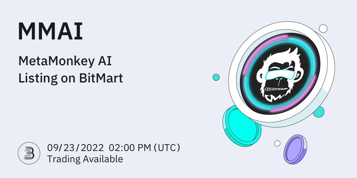 🎉#BitMart will list <a href="/metamonkey_ai/">MMAI</a> (MMAI) on our digital assets platform on September 23, 2022. The following trading pair will be available: MMAI/USDT

💎Deposit feature: Available
💎Trade feature: 9/23/2022 2 PM (UTC)

👉See details: support.bitmart.com/hc/en-us/artic…
