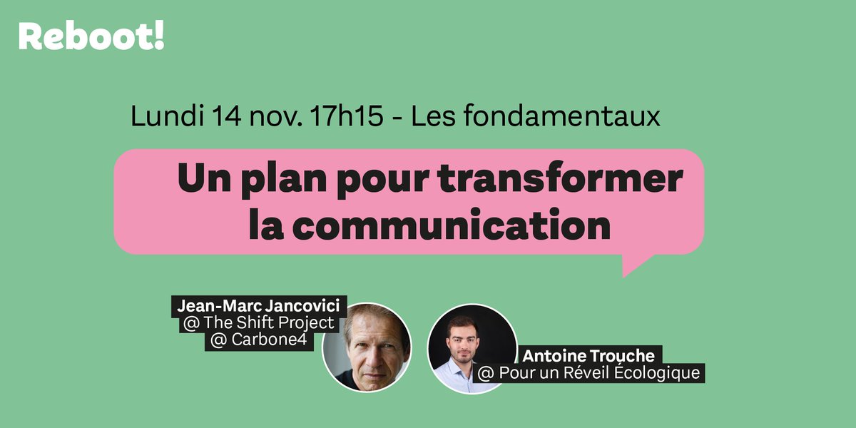 [Programmation] Lundi 14 nov. à 17h15, retrouvez <a href="/JMJancovici/">Jean-Marc Jancovici</a> de <a href="/theShiftPR0JECT/">The Shift Project</a> et <a href="/Carbone4/">Carbone4</a>, et <a href="/AntoineTrouche/">Antoine Trouche</a> de <a href="/ReveilEcolo/">Pour un réveil écologique</a>, pour "un plan pour transformer la communication". GRATUIT, en ligne et sans inscription préalable ! #CommunicationResponsable #Reboot