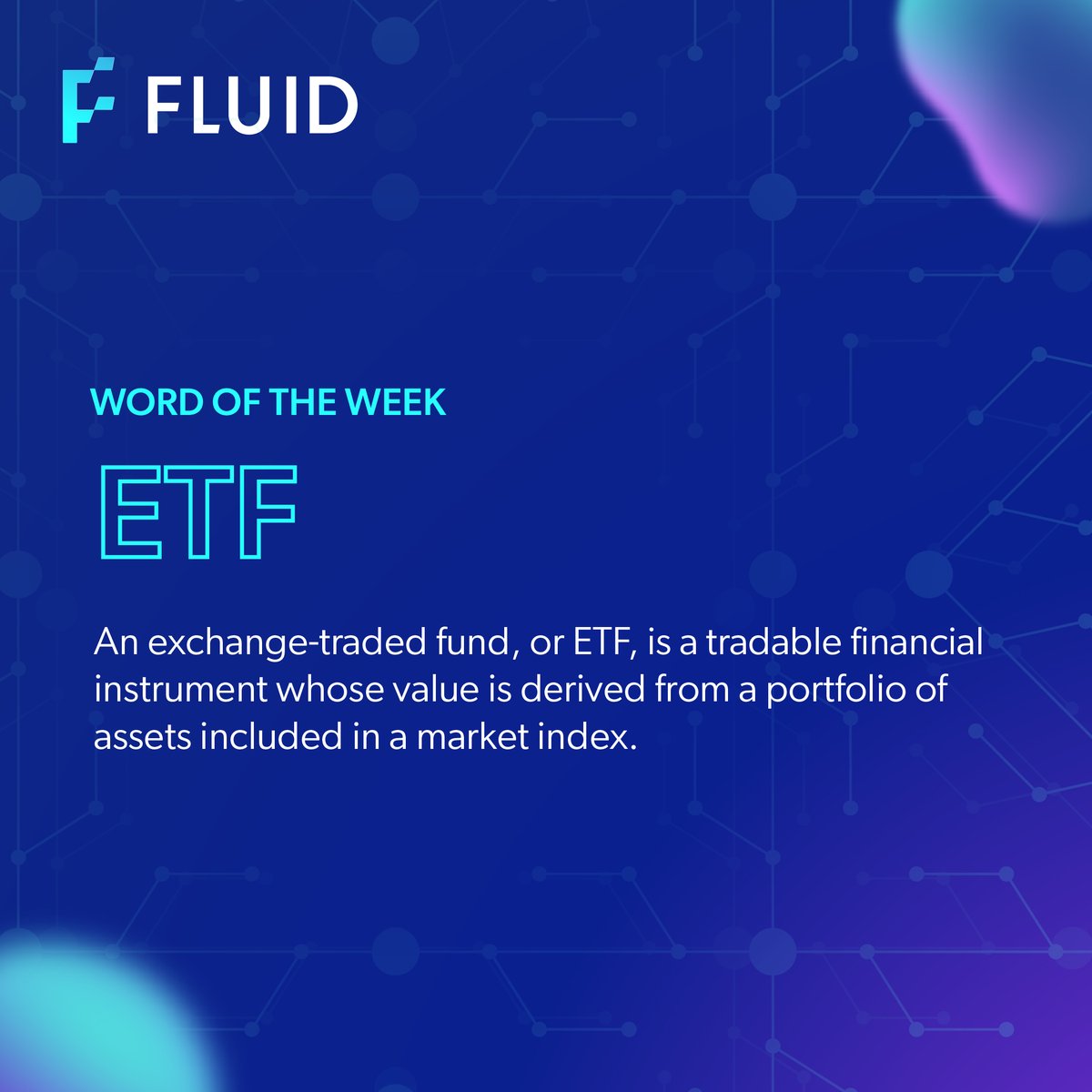 #FLUID Word of the WeeK: #ETF

An exchange-traded fund, or ETF, is a tradable financial instrument whose value is derived from a portfolio of assets included in a market index. 
#DeFi