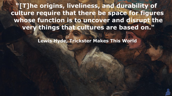 The Psychology of The Trickster
133,267 views  16 Sept 2022  There is perhaps no figure in literature more fascinating than the trickster, appearing in various forms in the folklore of many cultures. Trickster is witty and deceitful. He is the timeless root of all the picaresque creations of world literature, and is not reducible to one single literary entity. Trickster tales have existed since ancient times, and has been said to be at the very foundation of civilisation and culture. They belong to the oldest expressions of mankind. 

Tricksters are the breakers of rules, agents of mischief, masters of deceit, and boundary crossers. He is an agent of change, and is amoral, not immoral.

Trickster is at one and the same time creator and destroyer, giver and negator, he who dupes and who is always duped himself. 

Psychologically, the trickster is an archetype, part of the collective unconscious. Trickster is everywhere, he is an eternal state of mind. 

The integration of the trickster 