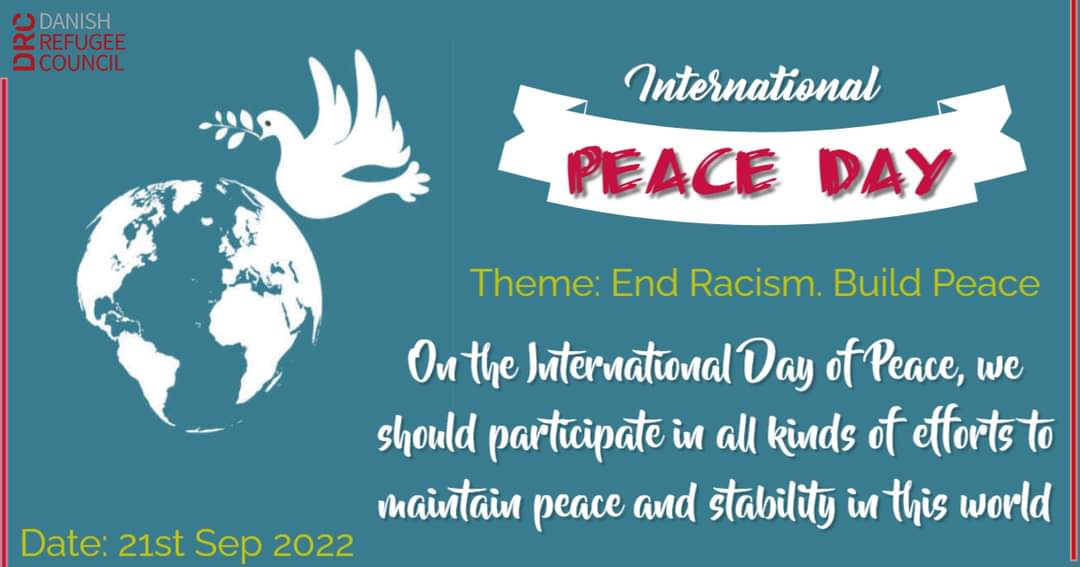 International Day of Peace 2022 Theme: End racism. Build peace. Observed on 21st Sep, this day is celebrated to promote Peace, Harmony & Non-violence. @drckenya will host a celebration today at Hope Primary School in Kakuma to commemorate this day. You are all invited! #PeaceDay