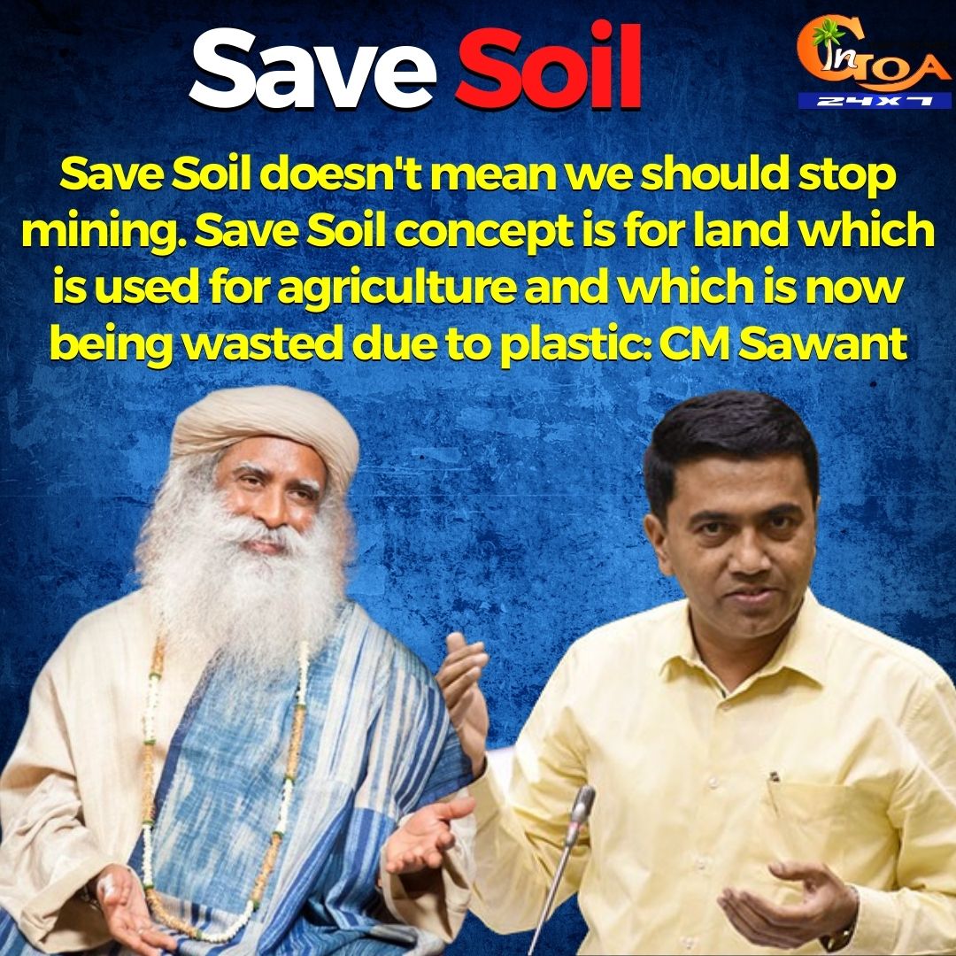 InGoa24x7's tweet photo. Save Soil doesn't mean we should stop mining. Save Soil concept is for land which is used for agriculture and which is now being wasted due to plastic: CM @DrPramodPSawant 

#SaveSoil #Goa #GoaNews #PRamodSawant https://t.co/VVh5uf0s8M