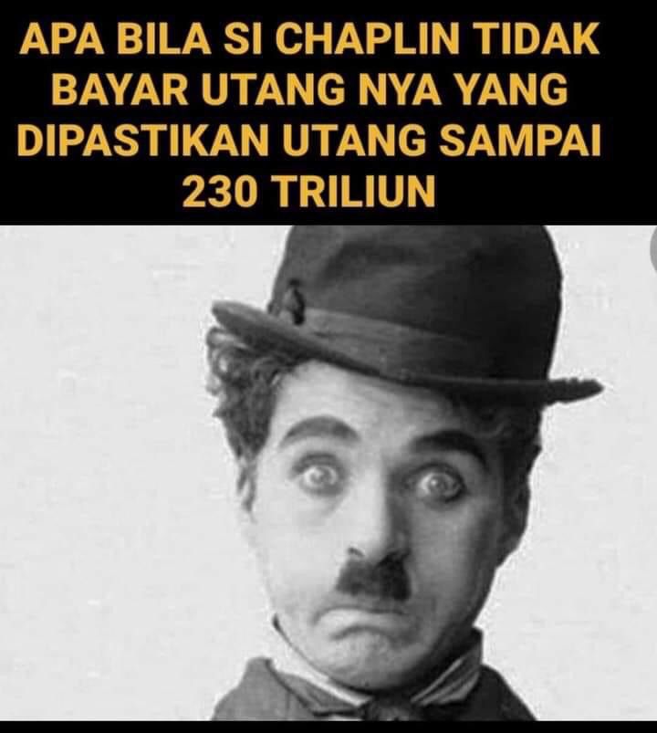 APABILA SI CHAPLIN TIDAK BAYAR UTANG NYA YANG DIPASTIKAN UTANG SAMPAI 230 TRILIUN.                                                                                                          CERITA TENTANG LION AIR* 

_(Si Caplin Pencoleng Tiga Sekawan)_ 

#tread