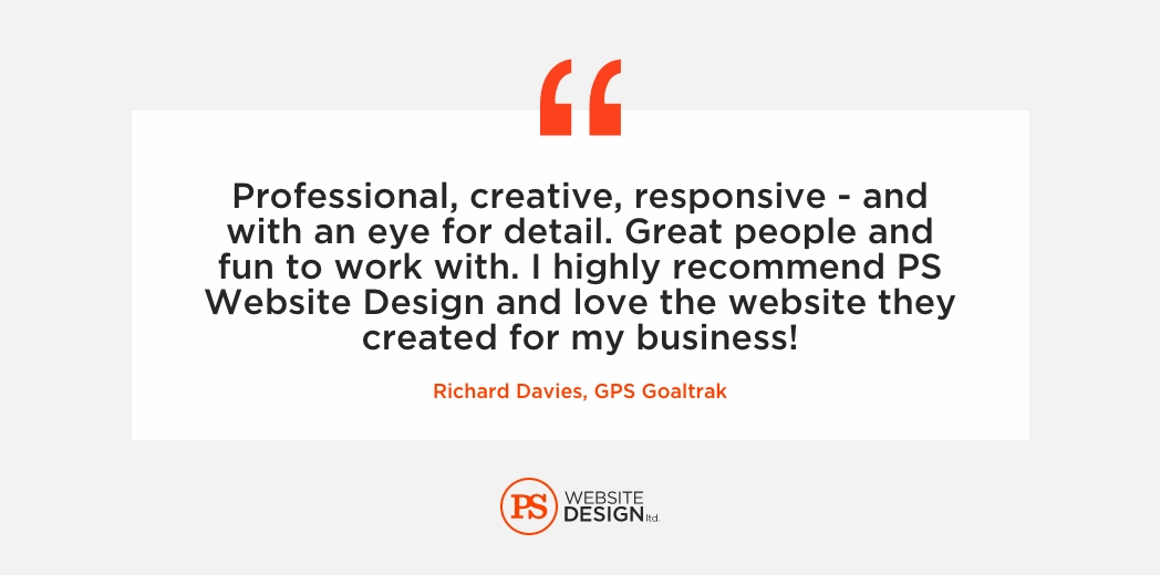 "Professional, creative, responsive - and with an eye for detail. Great people and fun to work with. I highly recommend PS Website Design and love the website they created for my business!". - Richard Davies, GPS Goaltrak
#pswebsitedesign #websitedesign #webdevelopers #webdesign