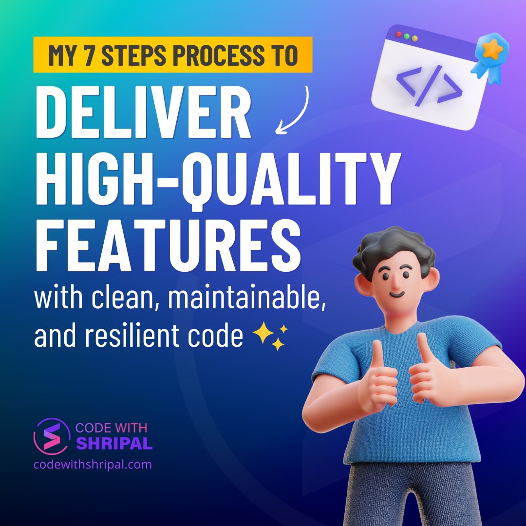 codewithshripal's tweet image. My 7 steps process to deliver high-quality features with clean, maintainable, and resilient code ✨