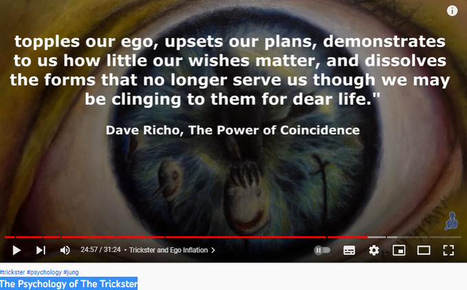 The Psychology of The Trickster
133,267 views  16 Sept 2022  There is perhaps no figure in literature more fascinating than the trickster, appearing in various forms in the folklore of many cultures. Trickster is witty and deceitful. He is the timeless root of all the picaresque creations of world literature, and is not reducible to one single literary entity. Trickster tales have existed since ancient times, and has been said to be at the very foundation of civilisation and culture. They belong to the oldest expressions of mankind. 

Tricksters are the breakers of rules, agents of mischief, masters of deceit, and boundary crossers. He is an agent of change, and is amoral, not immoral.

Trickster is at one and the same time creator and destroyer, giver and negator, he who dupes and who is always duped himself. 

Psychologically, the trickster is an archetype, part of the collective unconscious. Trickster is everywhere, he is an eternal state of mind. 

The integration of the trickster 