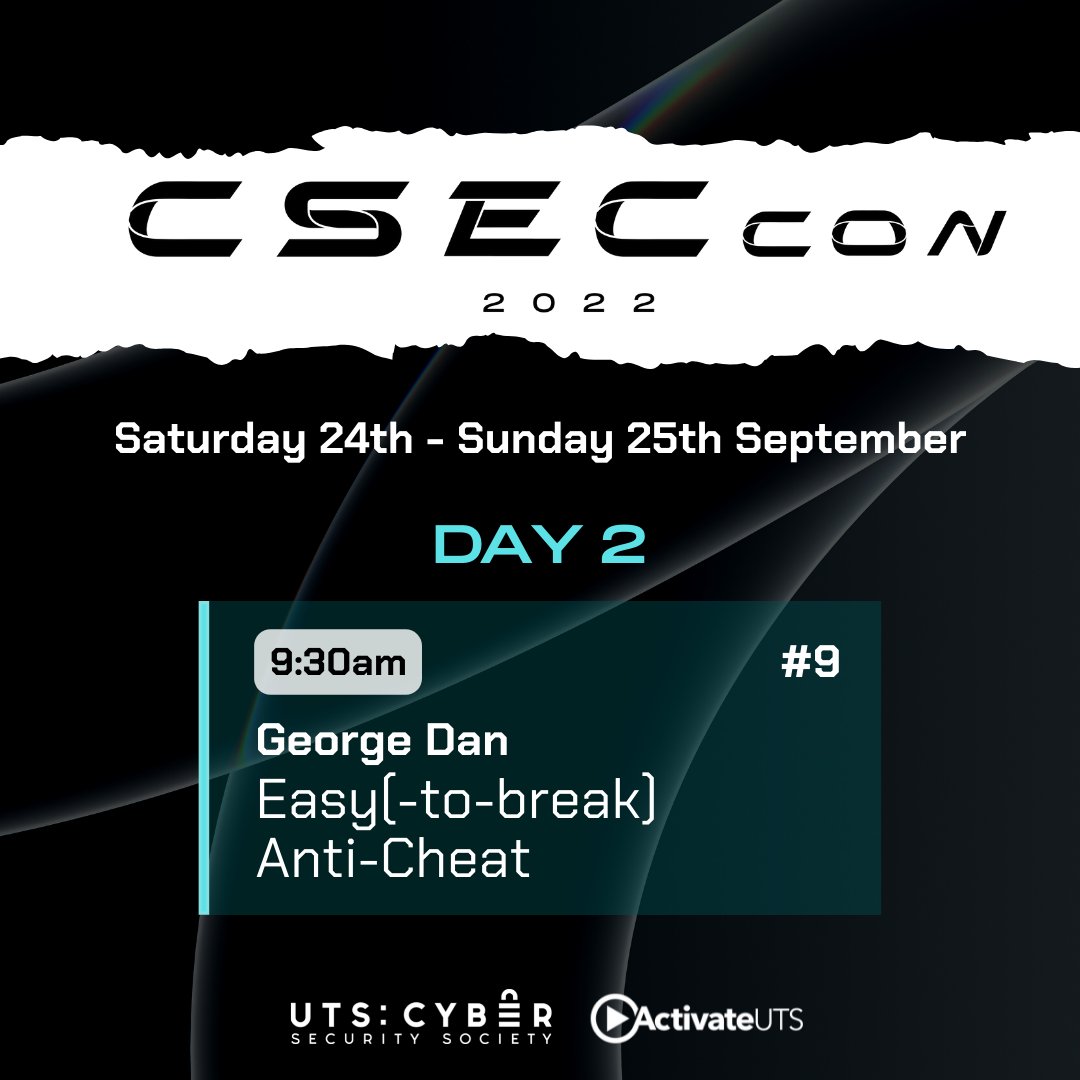 📣 CSECcon Presents: Easy(-to-break) Anti-Cheat 📣

What is Anti-Cheat in games 🎮 and how do cheaters think of ways to beat it? George Dan is coming in @ 9:30 AM 📅 25/09 to explain!

Start Day 2 on the right foot, see you there 🙌