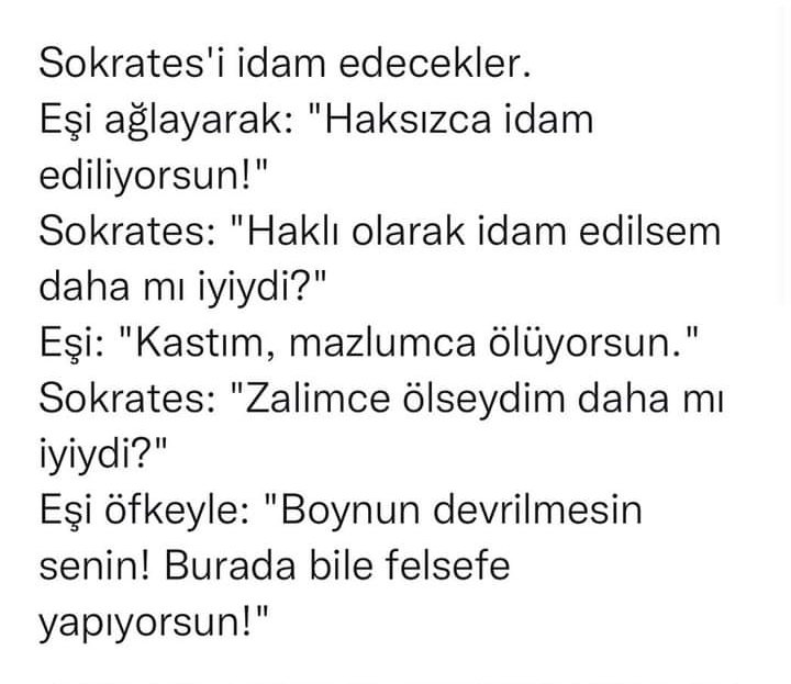 Felsefe yapmak  ve  bilmek gűzel  bir  şeyi,
Yolunda ölem bile  olsa,
Felsefe yaşamın ta  kendis. Soru ve cevap,
Seviyorum ve  peşinde  koşuyorum,,,,