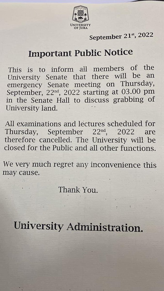PUBLIC NOTICE 
Exams and lectures scheduled for 22nd September 2022 canceled and University closed for all other functions in order to convene an emergency meeting of University of Juba Senate to discussing on going grabbing of University Land by Government of Central Equatoria