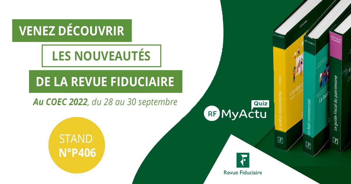 📢 Du 28 au 30 Septembre 2022, retrouvez la Revue Fiduciaire au COEC !

👋 Venez nous rencontrer sur le stand N°P406 à la Porte de Versailles et découvrez l'ensemble des produits de la gamme comptable.

Pour découvrir nos nouveautés, suivez ce lien : swll.to/G5NRQr.