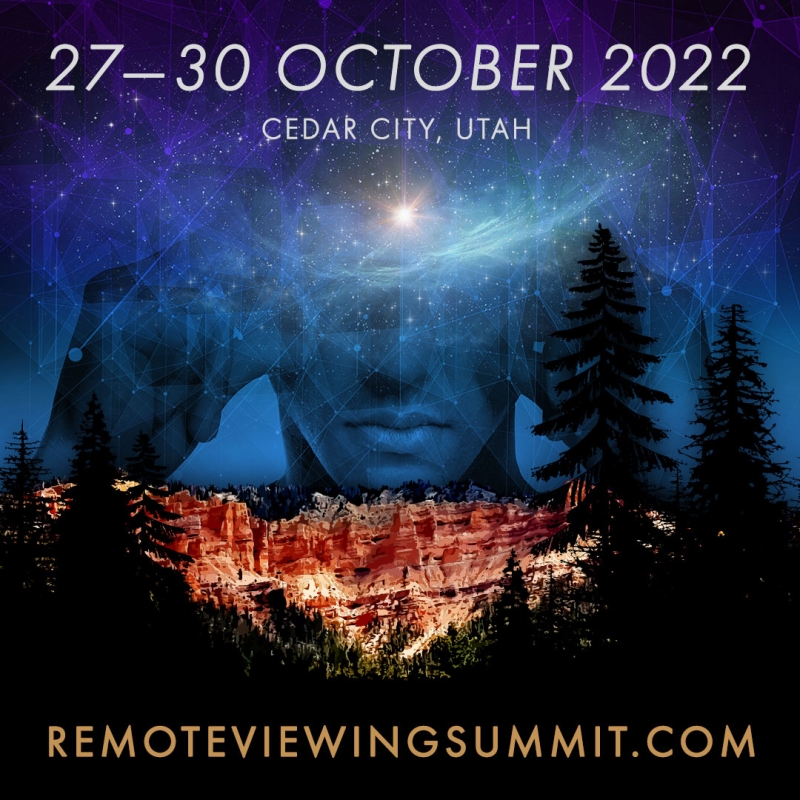 •Hyperspace and remote viewing
•Extraterrestrial consciousness: A threat to humans?

And other exciting remote viewing and consciousness topics at the  Cedar Mountain Remote Viewing Summit, 27-30 Oct. (20% off special code CEDARSUMMIT.) Register now!  remoteviewingsummit.com