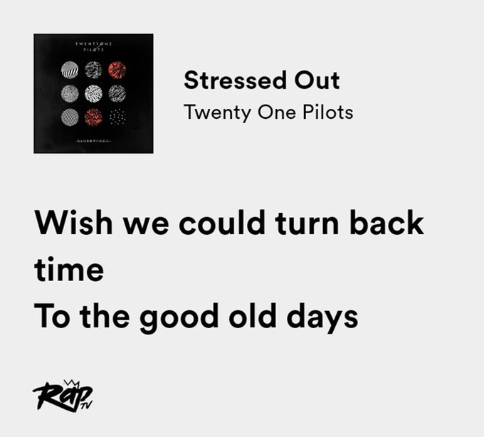 relatable iconic lyrics on Twitter "twenty one pilots / stressed out"