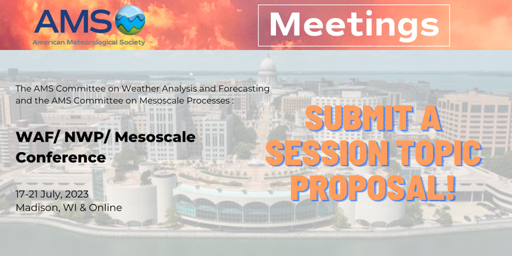 Submit a Session Topic Proposal for the WAF/NWP/Mesoscale Conference which will take place 17-21 July 2023 in Madison, WI and Online. The deadline is 3 October 2022, Submit Today! ams.confex.com/ams/WAFNWPMS/c…