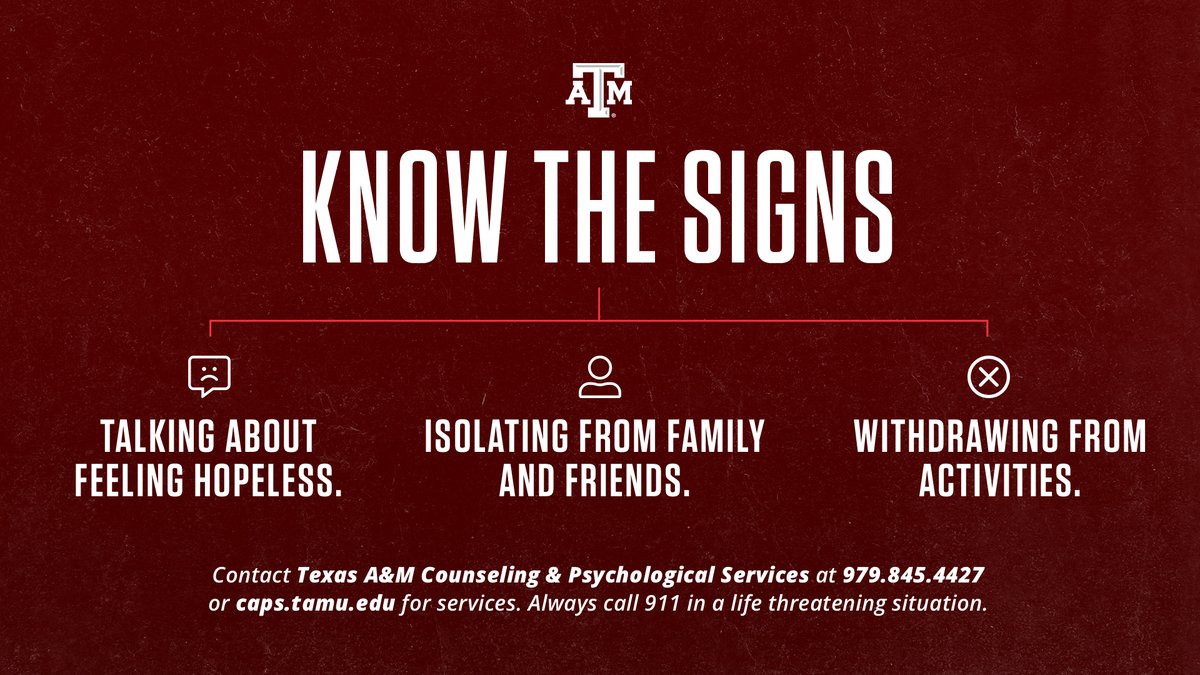 Know the common signs of suicide so you can help a fellow Aggie when they need it. tx.ag/Prevention22

<a href="/TAMU_CAPS/">Counseling & Psychological Services</a> Helpline is open weekdays from 4 p.m. to 8 a.m. and 24 hours on weekends. 
☎️ Helpline: (979)845-2700
National Suicide &amp; Crisis Lifeline: 988