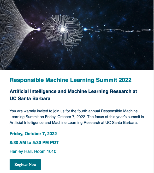 We are excited to host the 4th annual Responsible Machine Learning Summit at UCSB. We will have an AI/ML Day, showcasing our faculty research in ML foundation, ML for science &amp; eng,  and ML for Arts, Social Sci., and Humanities on Oct 7th. ml.ucsb.edu/responsible-ma…