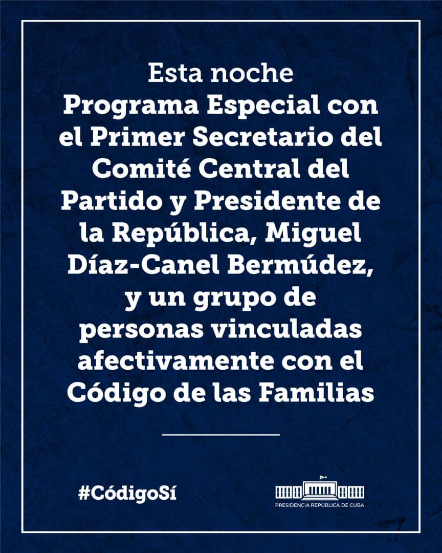 PresidenciaCuba's tweet photo. 📺| La Televisión Cubana transmitirá esta noche, luego del Noticiero, un programa especial con el Primer Secretario del Comité Central del Partido y Presidente de la República, @DiazCanelB, y un grupo de personas vinculadas afectivamente con el #CódigoDeLasFamilias.  

#CodigoSí https://t.co/TNgNXSuh5L