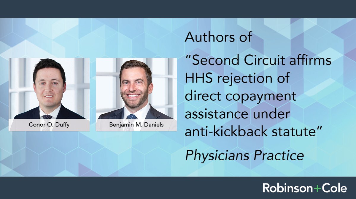 RobinsonCole's tweet image. R+C’s Conor Duffy and Ben Daniels examine the U.S. Second Circuit Court of Appeals decision to affirm the HHS’ rejection of direct copayment assistance from #drugmanufacturers under the Anti-Kickback Statute.  #healthlaw #antikickbackstatute #copaymentassistanceprograms