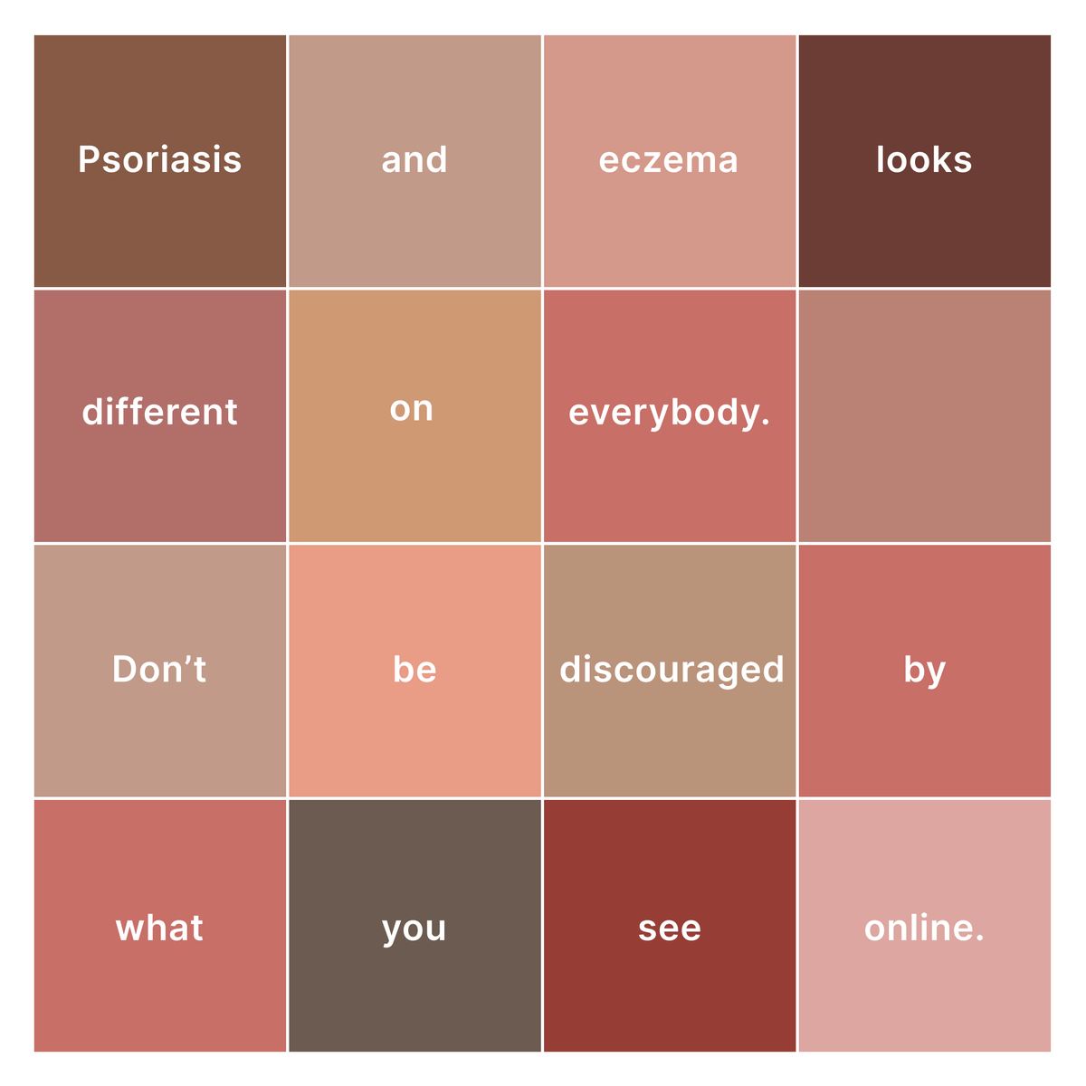 We know that psoriasis and eczema looks different on everybody, that it can range from numerous colours. And yet search results can make it seems much simpler than that.