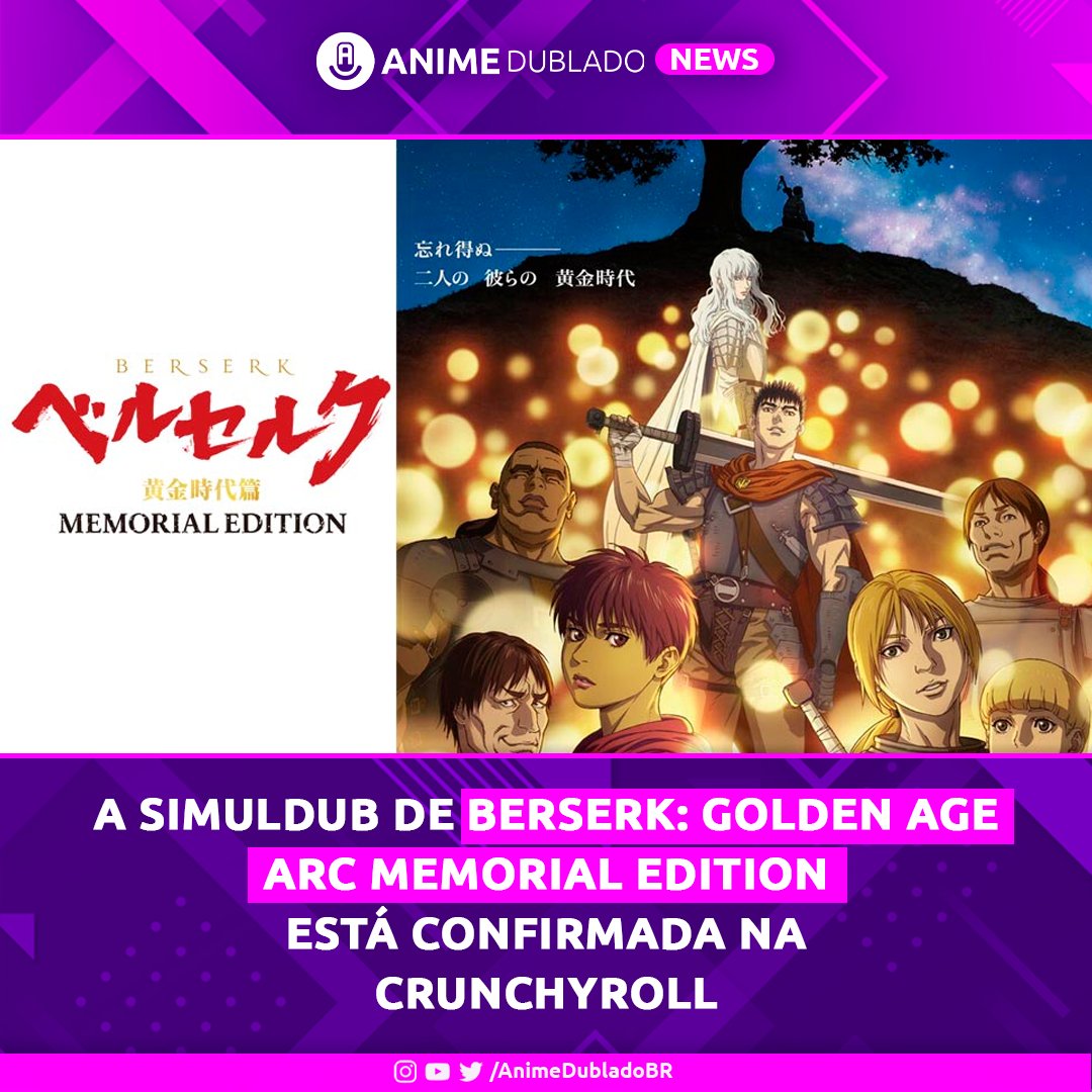 Anime Dublado on X: A simuldub de Berserk: Golden Age Arc Memorial Edition  está CONFIRMADA na Crunchyroll!  / X
