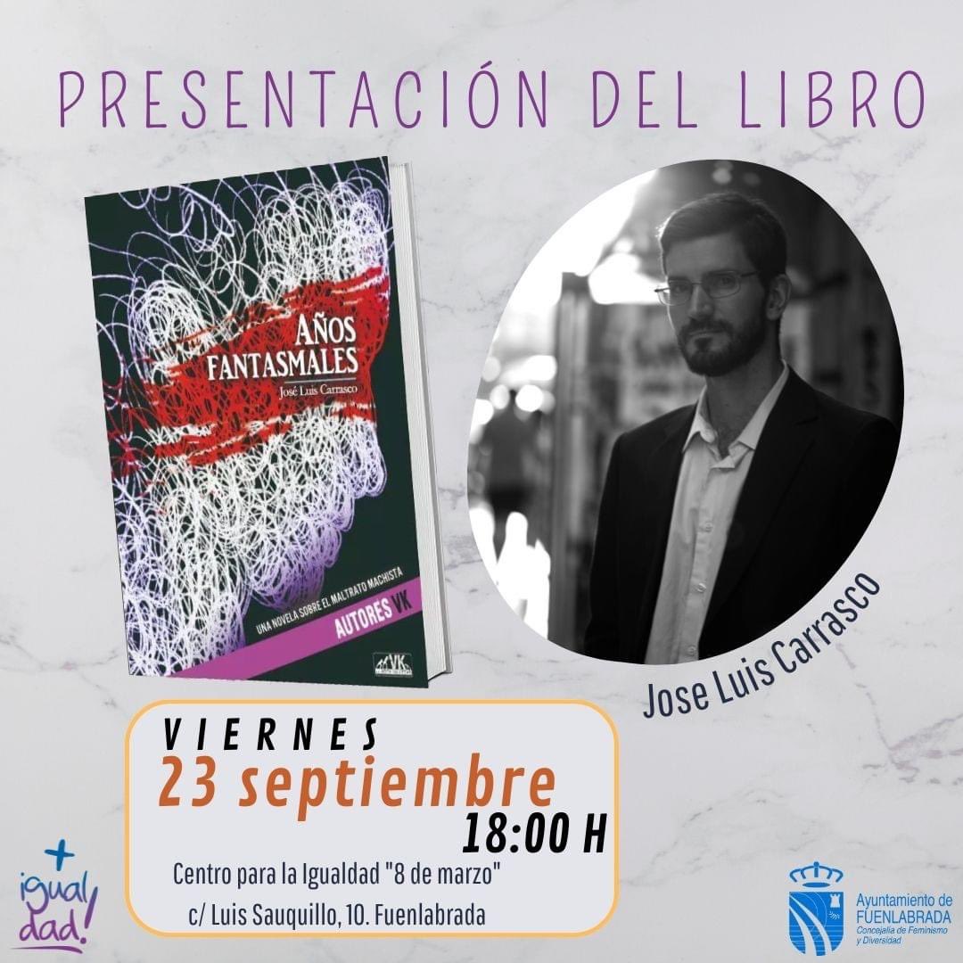 ✔Os invitamos a la presentación de "Años fantasmales" de José Luis Carrasco.
Es la crónica de un suceso continuado de violencia de género. Una historia muy necesaria en los tiempos que corren y sobre la que arrojar un grito de esperanza: hay salida

📆 Viernes 23 septiembre 18h
