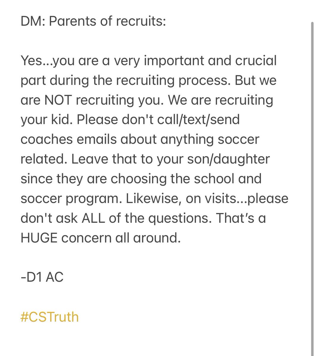 DM: Parents of recruits: Yes...you are a very important and crucial part during the recruiting process. But we are NOT recruiting you. -D1 AC #CSTruth Truth!