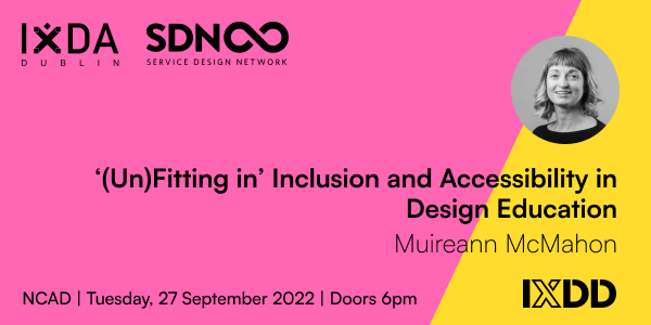Understand the importance of inclusion and accessibility in design research and education with @muir_mc, lecturer and researcher in @Schoolofdesign_ Come to World Interaction Design Day on 27 Sep in @NCAD_Dublin | Doors 6pm Free tickets at ti.to/ixdadublin/ixd… #ixdd @sdn_ie