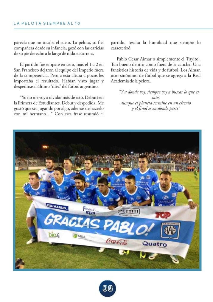 Se dio el lujo de compartir unos minutos con su hermano.

Su papá, el Payo, los miraba emocionado desde la tribuna, donde también andaba un tal Marcelo #Bielsa.

En el día del cumple 110 de <a href="/EstudiantesRio4/">A. A. Estudiantes de Río Cuarto</a> compartimos "El final es en donde partí", la despedida de <a href="/PabloAimarOK/">Pablo Aimar</a>.