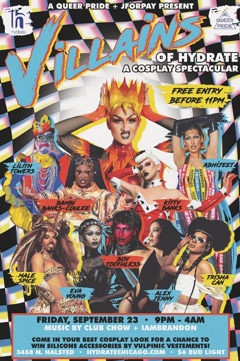 THIS FRIDAY  @ <a href="/HydrateChicago/">Hydrate Night Club</a> comes

VILLAINS 👿

[A Cosplay Spectacular]

featuring:
<a href="/LILITHTOWERS/">Lilith Towers</a>
<a href="/DrEvaYoung/">Eva Young, pharmD</a>
@alexjenny_
<a href="/itsbambibanks/">Ms. Mamas</a>
<a href="/bon_abhijeet/">Abhijeet :)</a>
@itskittybanks
@BoySpiceGaming
 @boytoothless
<a href="/thetrishacan/">Trisha Can 🇵🇸</a> 
 <a href="/jforpay/">^__^</a> 

✨Music by ME &amp; <a href="/kevinchowder/">clubchow</a>!

Looks will be SERVED.