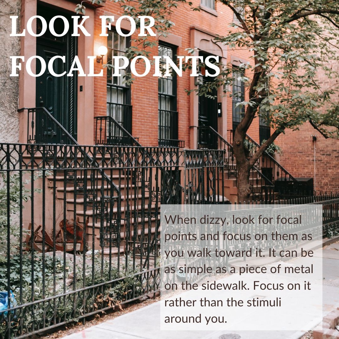 Get dizzy when walking outside? Look for focal points! This can be as simple as a leaf on a sidewalk. Stare at it and walk toward it. Focus on that rather than all of the stimuli around you. #BalanceAwarenessWeek #VestibularMigraine #MigraineChat
