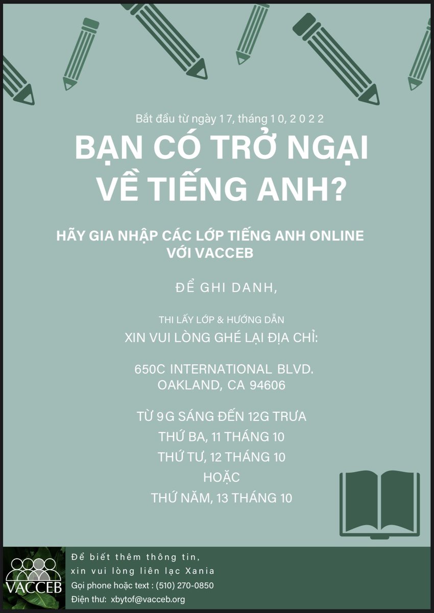 BẠN CÓ TRỞ NGẠI
VỀ TIẾNG ANH?
HÃY GIA NHẬP CÁC LỚP TIẾNG ANH ONLINE VỚI VACCEB
ĐỂ GHI DANH,
THI LẤY LỚP &amp; HƯỚNG DẪN
XIN VUI LÒNG GHÉ LẠI ĐỊA CHỈ:
650C INTERNATIONAL BLVD. OAKLAND, CA 94606