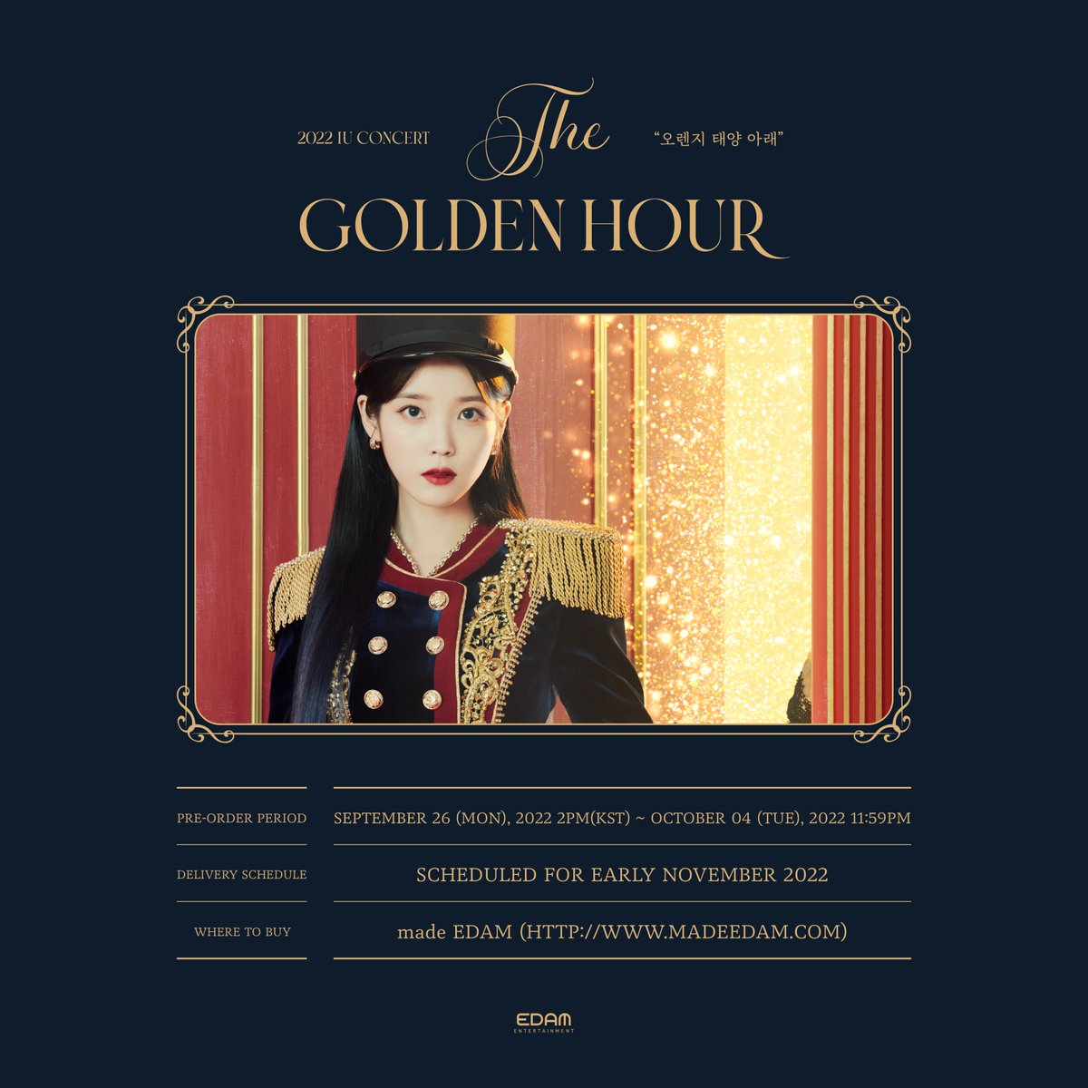 _IUofficial's tweet photo. 2022 IU CONCERT 
<The Golden Hour : 오렌지 태양 아래> 
공식 MD 온라인 예약 판매 안내

콘서트에서 보았던 공식 MD를
EDAM 공식 온라인 쇼핑몰에서
만나보아요⌛

📍 오픈 일정 : 2022.09.26 (월) 2PM(KST)
📍 배송 일정 : 2022.11 초 예정
📍 https://t.co/IkpExhHPAX 

#아이유 #IU https://t.co/IE4mEy8rnF