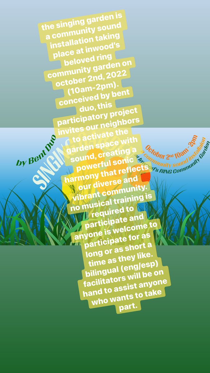 We are so excited to present Singing Garden in Inwood’s RING garden on Sunday Oct 2 10-2 more info: bentduo.com/singing-garden