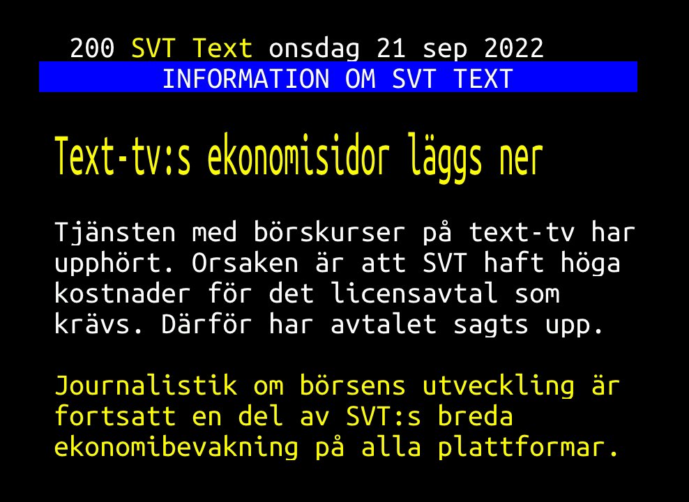 365Boras's tweet image. Skandal, skandal, en texttv-skandal 😡😡😡

I nästan 40 år har jag snabbt kollat sidan 202 på texttv efter jobbet, hur har börsen gått idag?

Visst, finns mängder av börssidor på nätet men 202 har varit, och är fanimej heligt för oss boomers. 

@Ericson_ubbhult gör något😰