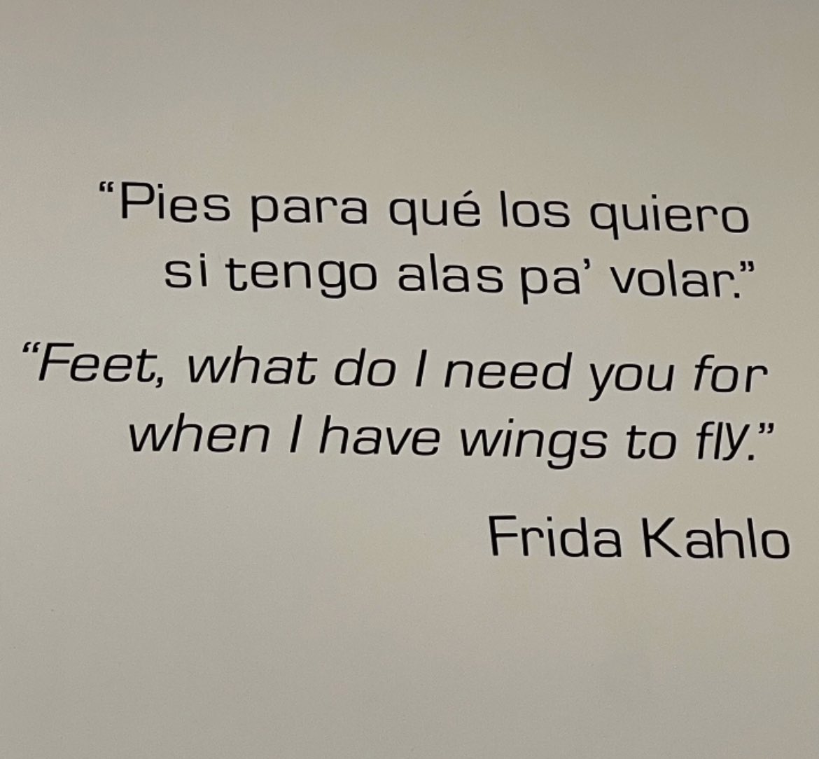 'Pies para qué los quiero, si tengo alas pa' volar.' #FridaKhalo