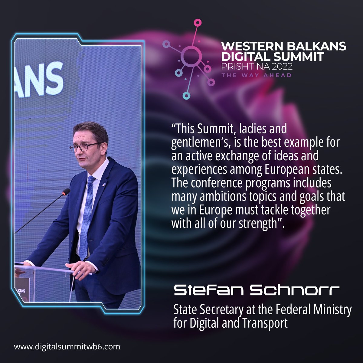 Stefan Schnorr - State Secretary at the Federal Ministry for Digital and Transport

#WesternBalkansDigitalSummit #DigitalSummitPrishtina2022 #Thewayahead #DigitalSkills #DigitalEconomy #TrustandSecurity #infrastructureandservicesconnectivity