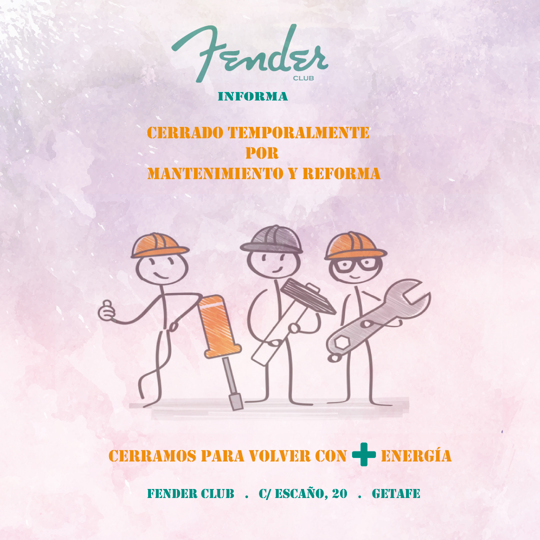 FENDER INFORMA:
Cerrado temporalmente por manteniento y reforma.
Volvermos pronto, muy pronto y con más energía.
Fender Club  //  C/ Escaño, 20  //  Getafe