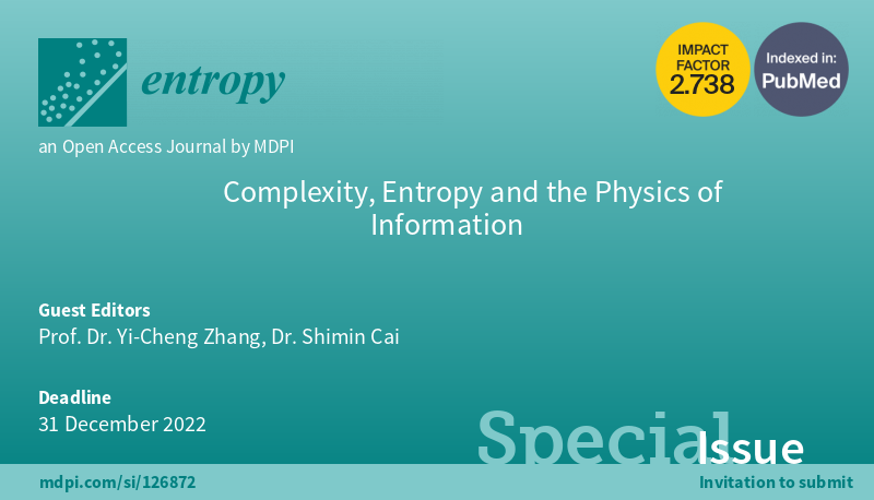 Entropy_MDPI's tweet photo. New #SpecialIssue "Complexity, Entropy and the Physics of Information", edited by Prof. Dr. Yi-Cheng Zhang and Dr. Shimin Cai, is open for submission! https://t.co/mMEHwJm44I
#complexnetworks
#complexitytheory
#influencepropagation
#diffusionmodel
#communitystructure https://t.co/gs94infRyy