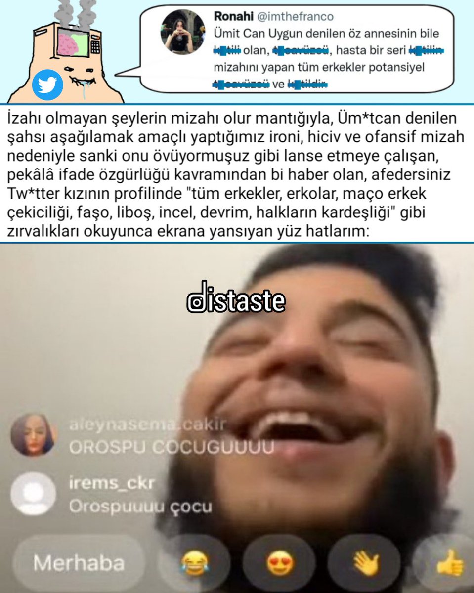 Neyin mizahını yapıp yapamayacağımı sosyal medyanın g*t deliği Tw*tter'dan öğrenecek değilim.