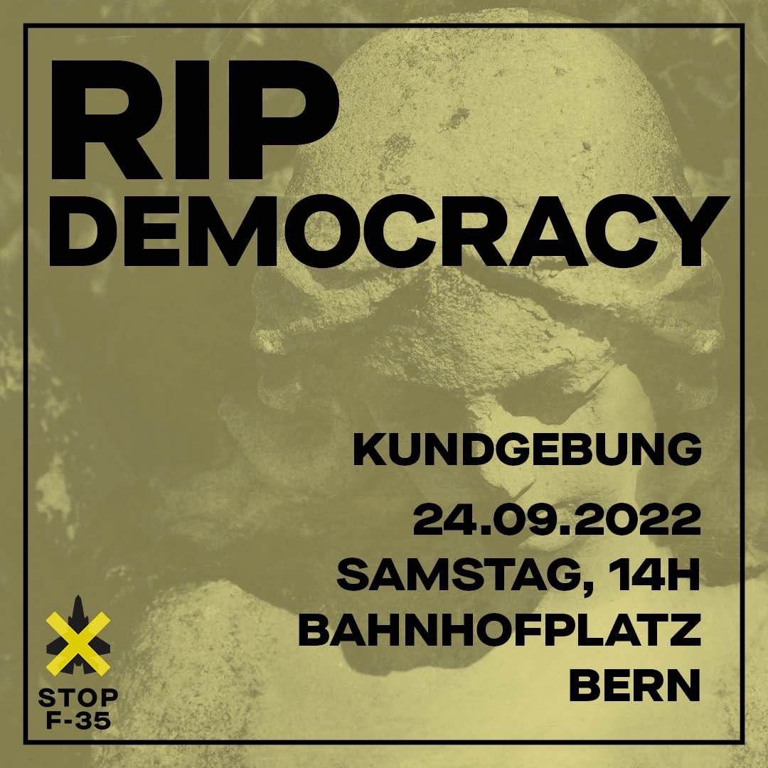 Da Bundesrat und Armasuisse beschlossen haben, unsere demokratischen Rechte zu untergraben, verasntalten wir diesen Samstag eine Trauerkundgebung. Sei auch dabei und verleihe mit uns deinem Unmut über die unterschriebenen Kaufverträge Trauer! 14:00, Bahnhofplatz Bern.
