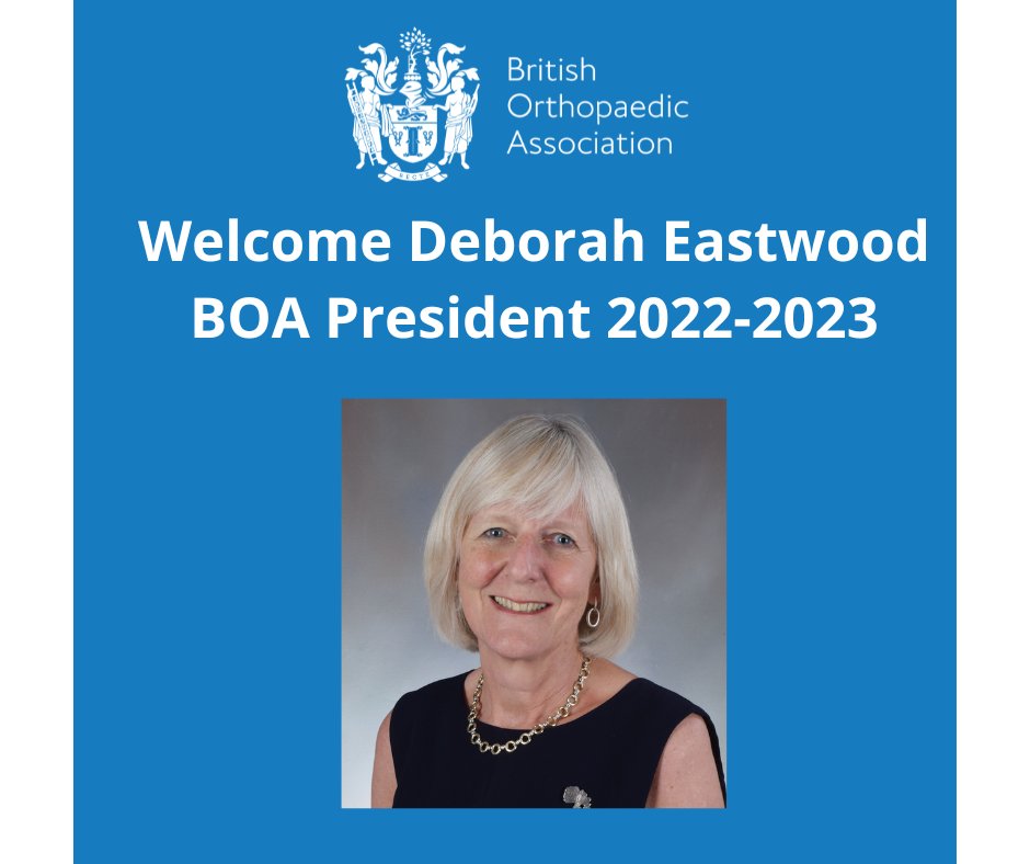 Welcome to the new BOA President Professor Deborah Eastwood for 2022/2023! #BOAAC22 #orthotwitter