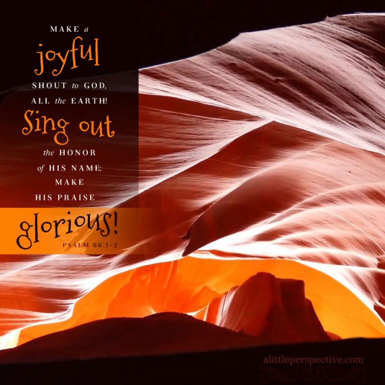 ✝️ Today’s 1-Yr #Bible ~ Psalm 66:1-3a

Make a joyful shout to God, all the earth!
Sing out the honor of His name;
Make His praise glorious.
Say to God,
“How awesome are Your works!”