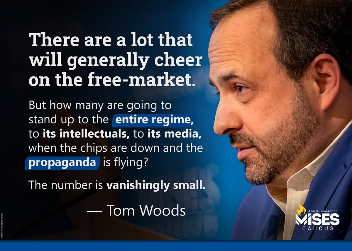 "...how many are going to stand up to the entire regime, to its intellectuals, to its media, when the chips are down and the propaganda is flying? The number is vanishingly small." — <a href="/ThomasEWoods/">Tom Woods</a> 
#MisesMemes