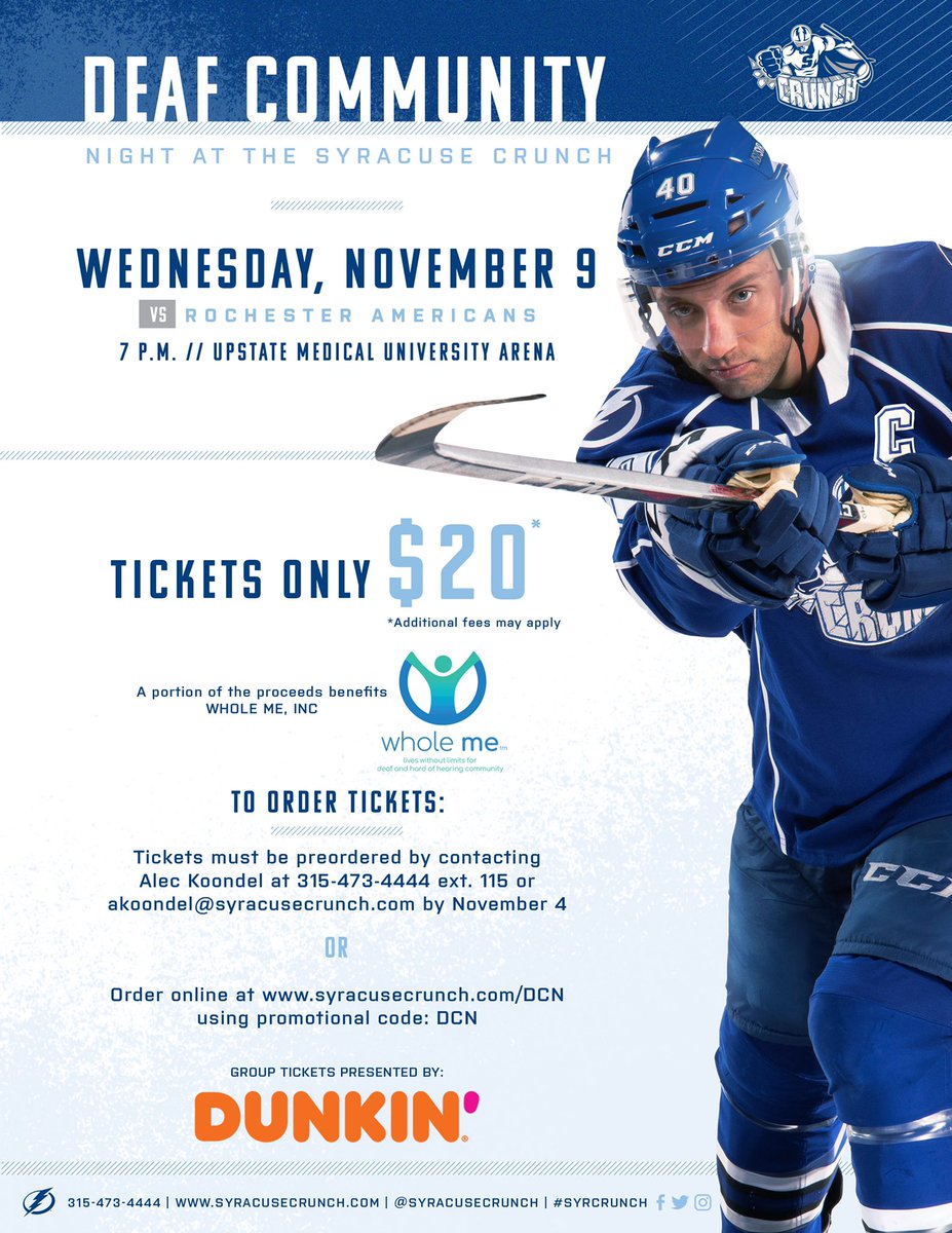 Hello everybody!

Check this out! Come show your support for Syracuse Crunch on Nov. 9th which is Deaf Community Day!

Want tickets??? Please view the flyer for the contact information or order online to purchase tickets!

syracusecrunch.com/DCN

Have a great day!